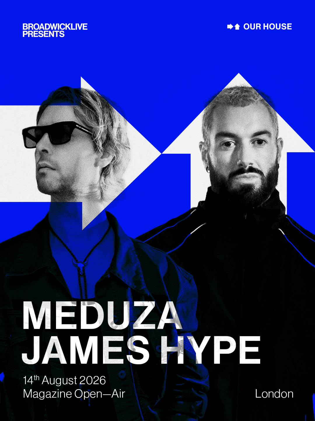 OUR HOUSE W/ MEDUZA & JAMES HYPE | FRI 14 AUGUST | MAGAZINE OPEN–AIR - 14 Aug 2026