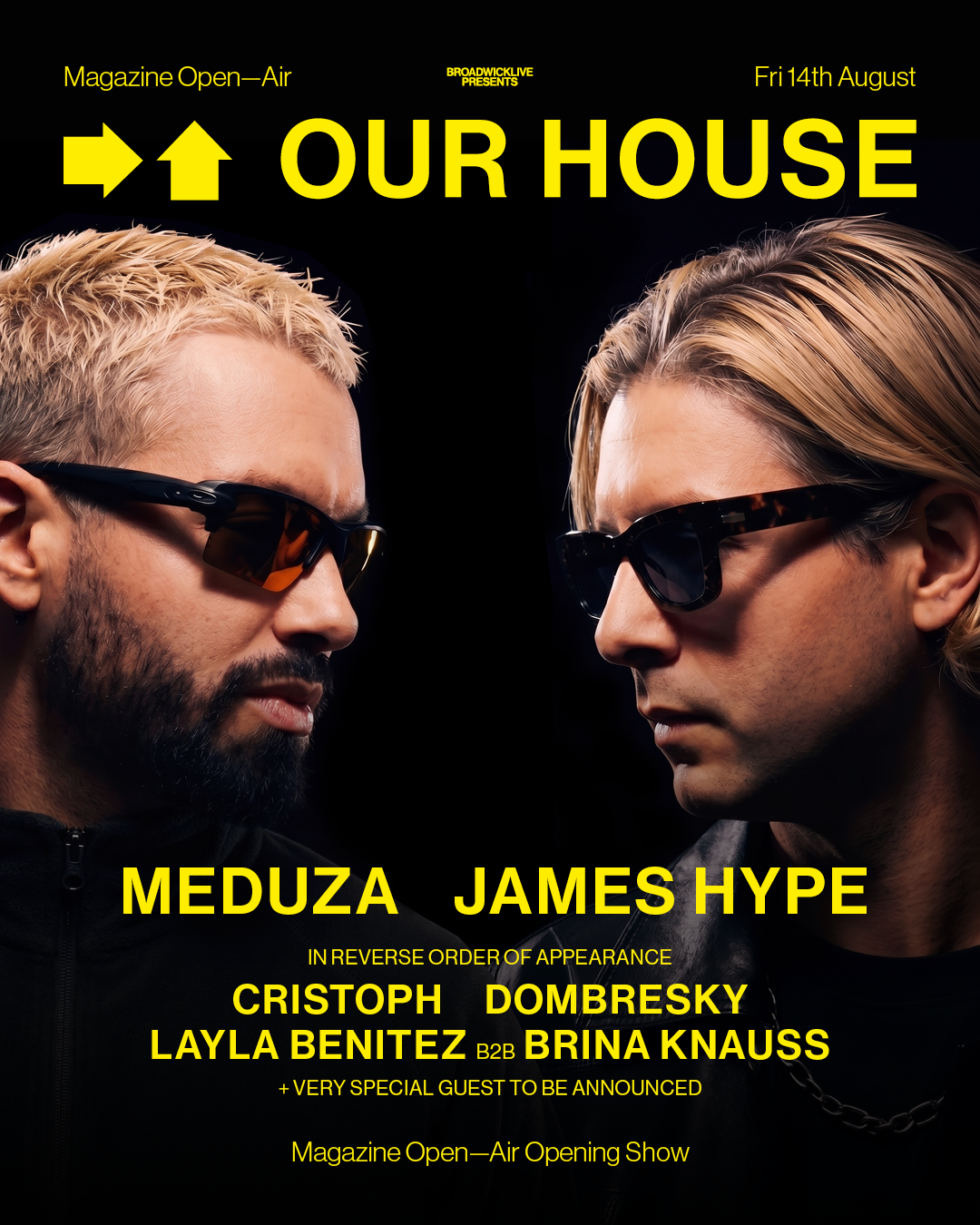 OUR HOUSE W/ MEDUZA & JAMES HYPE | FRI 14 AUGUST | MAGAZINE OPEN–AIR - 14 Aug 2026
